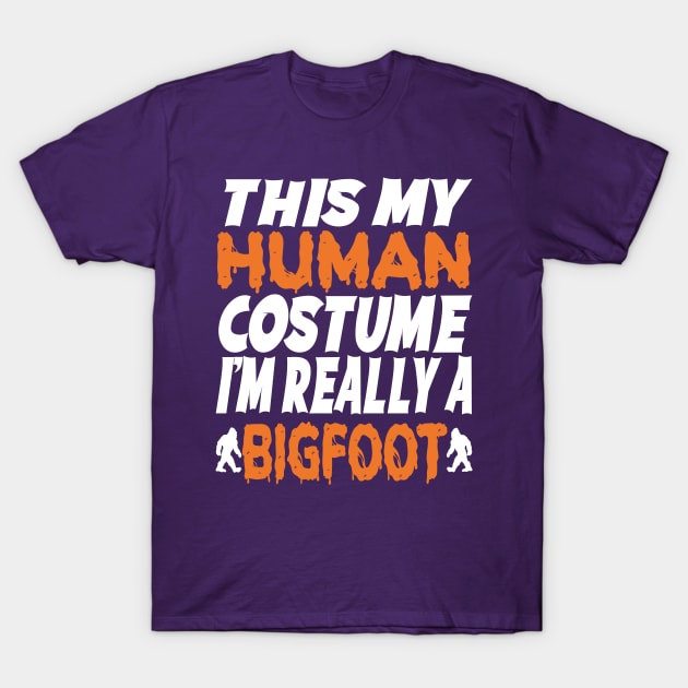 Halloween Costume, This is My Human Outfit, I'm Actually a Bigfoot, Funny Sasquatch Design T-Shirt by ThatVibe